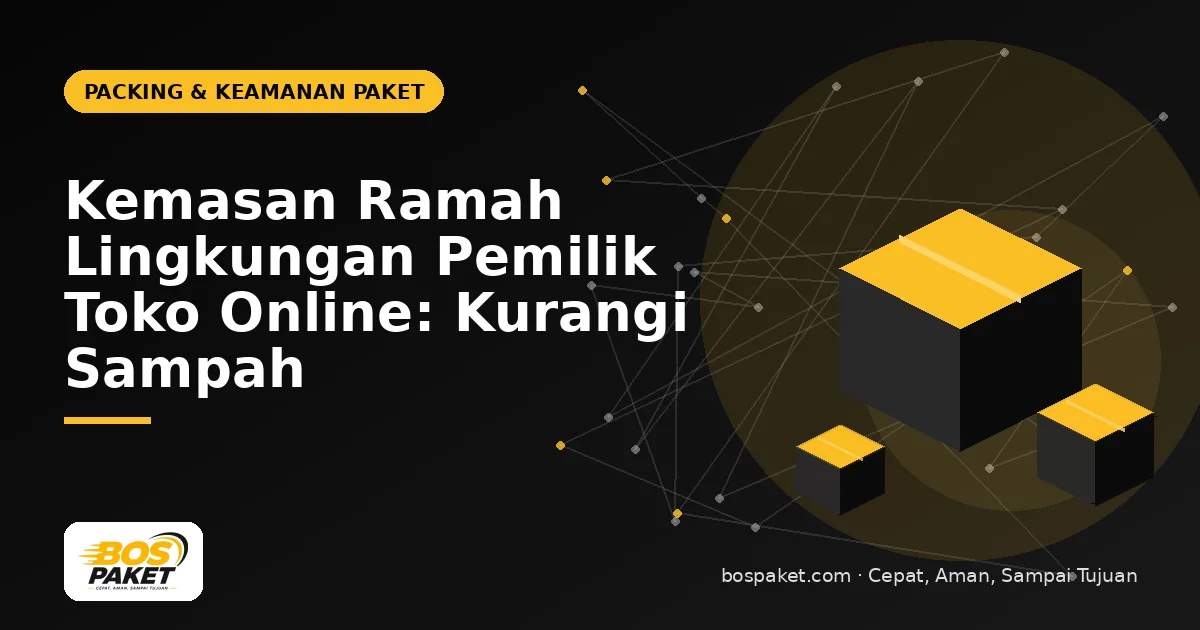 Kemasan Ramah Lingkungan Pemilik Toko Online: Kurangi Sampah
